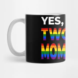 Yes I have Two Moms White Mug